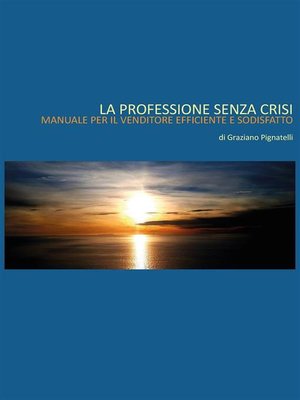 cover image of La professione senza crisi. Manuale per il venditore efficiente e soddisfatto.